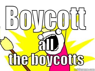 BOYCOTT ALL THE BOYCOTTS All The Things