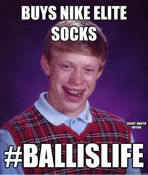 Buys Nike Elite Socks #ballislife Credit: Martin Ortega - Buys Nike Elite Socks #ballislife Credit: Martin Ortega  Bad Luck Brian