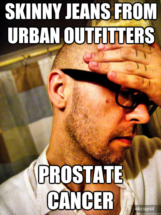 Skinny jeans from urban outfitters prostate cancer  
