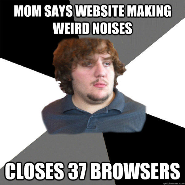 Mom says website making weird noises closes 37 browsers   Family Tech Support Guy