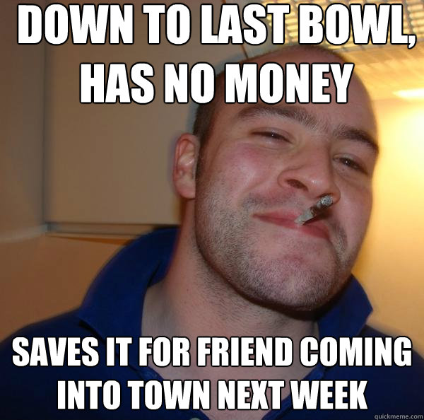 Down to last Bowl, Has No Money Saves it for friend coming into town next week - Down to last Bowl, Has No Money Saves it for friend coming into town next week  Misc
