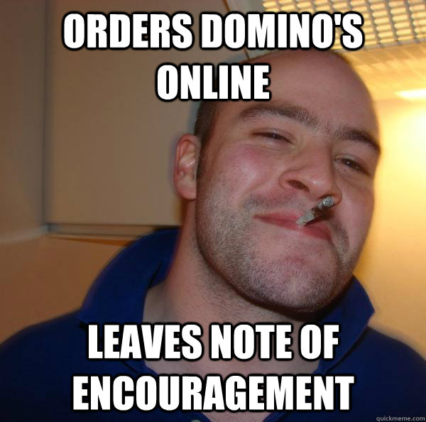 ORDERS DOMINO'S ONLINE LEAVES NOTE OF ENCOURAGEMENT - ORDERS DOMINO'S ONLINE LEAVES NOTE OF ENCOURAGEMENT  Misc