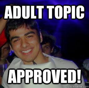 adult topic approved!  aprovado