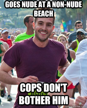 Goes nude at a non-nude beach cops don't bother him  Ridiculously photogenic guy