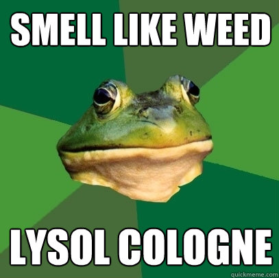Smell like weed Lysol cologne  Foul Bachelor Frog
