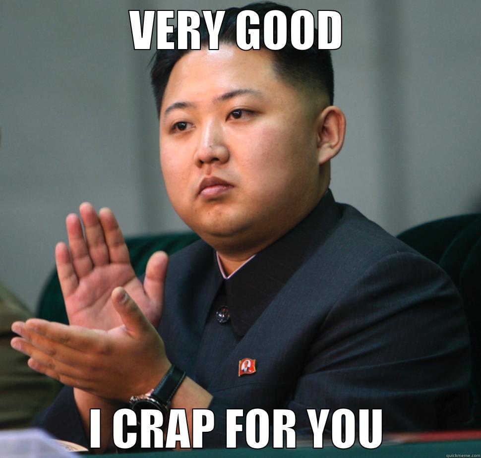 VERY GOOD I CRAP FOR YOU Misc