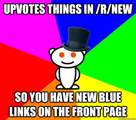 Upvotes things in /r/new So you have new blue links on the front page  