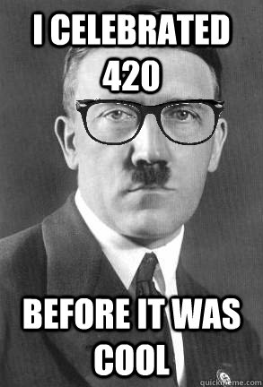 I celebrated 420 Before it was cool - I celebrated 420 Before it was cool  Misc