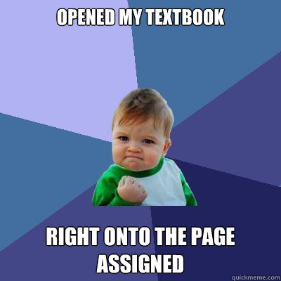 opened my textbook right onto the page assigned - opened my textbook right onto the page assigned  Success Kid