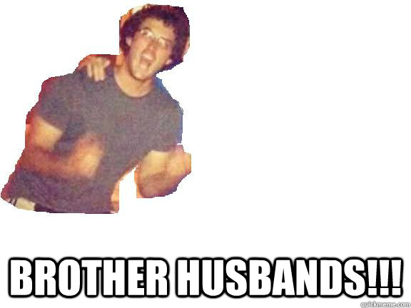  brother husbands!!!  