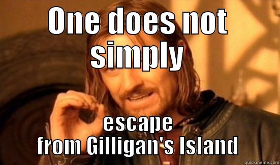 ONE DOES NOT SIMPLY ESCAPE FROM GILLIGAN'S ISLAND Boromir