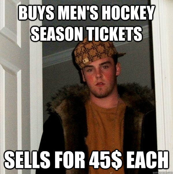 buys men's hockey Season Tickets sells for 45$ each  Scumbag Steve