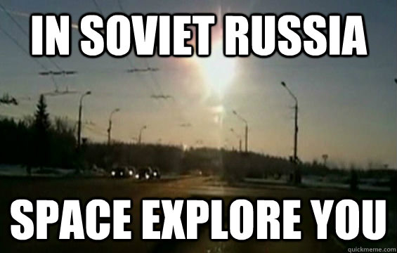 in soviet russia space explore you - in soviet russia space explore you  Misc