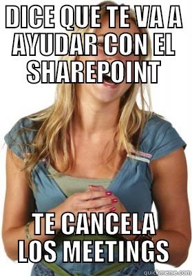 DICE QUE TE VA A AYUDAR CON EL SHAREPOINT TE CANCELA LOS MEETINGS Friend Zone Fiona