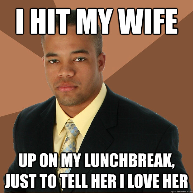 I hit my wife up on my lunchbreak, just to tell her I love her  Successful Black Man