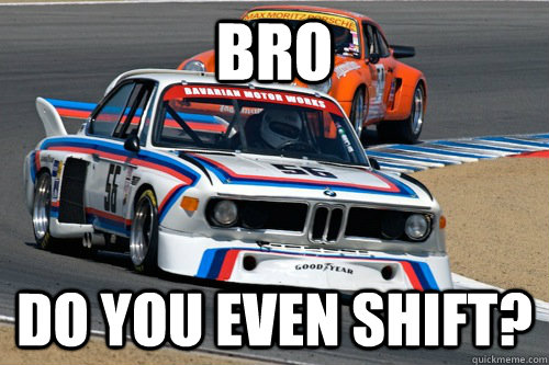 bro do you even shift? - bro do you even shift?  Misc