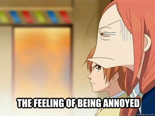 The feeling of being annoyed - The feeling of being annoyed  anime meme