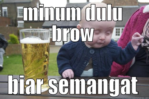 MINUM DULU BROW BIAR SEMANGAT drunk baby