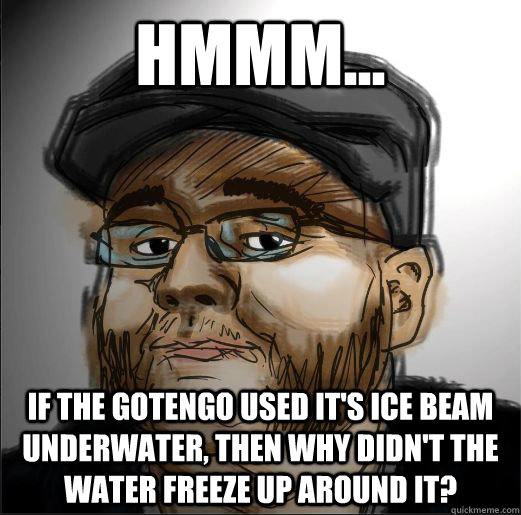 Hmmm... If the gotengo used it's ice beam underwater, then why didn't the water freeze up around it?  