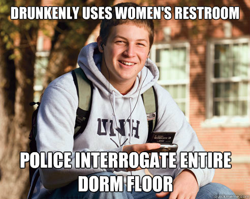 Drunkenly uses women's restroom police interrogate entire dorm floor  College Freshman
