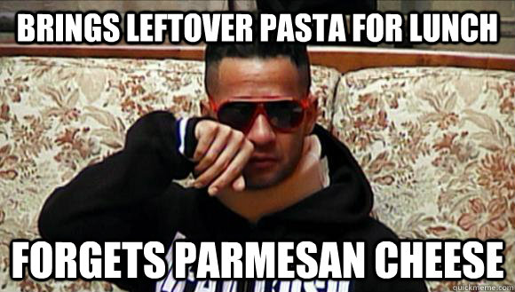 brings leftover pasta for lunch Forgets parmesan cheese - brings leftover pasta for lunch Forgets parmesan cheese  Misc
