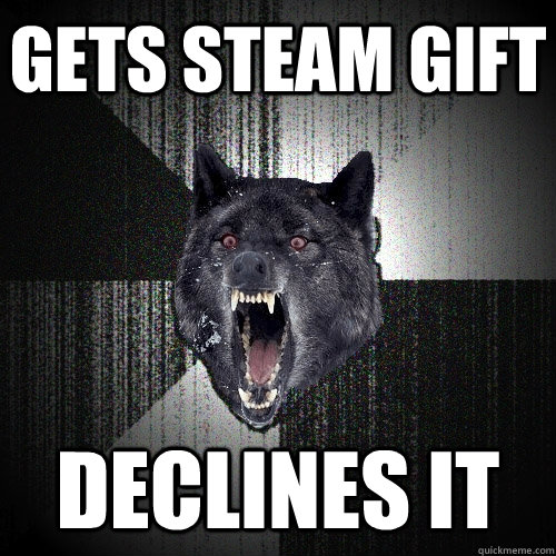 Gets Steam Gift Declines IT  Insanity Wolf
