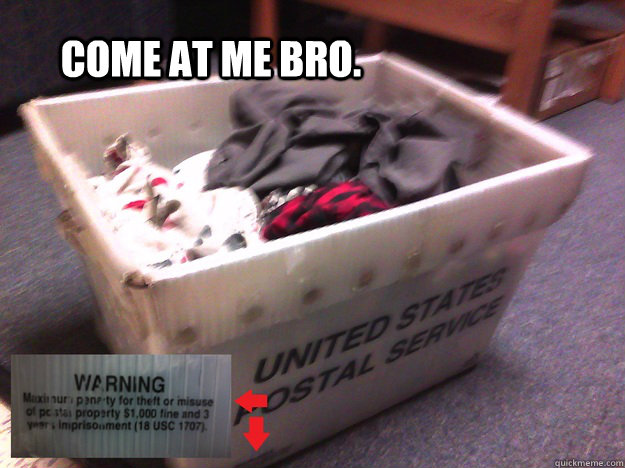 Come at me bro. - Come at me bro.  what the usps is good for