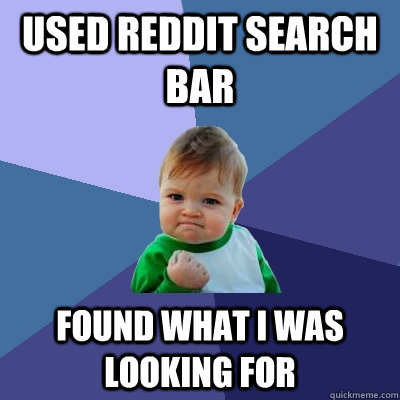 Used Reddit Search bar found what I was looking for  Success Kid