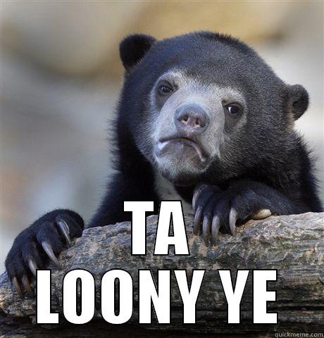  TA LOONY YE Confession Bear