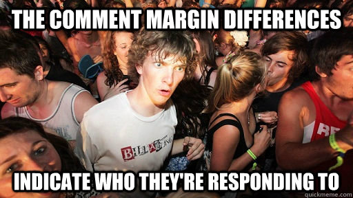 the comment margin differences indicate who they're responding to  Sudden Clarity Clarence