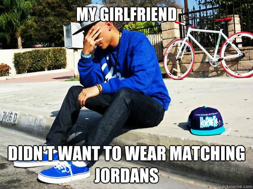 my girlfriend didn't want to wear matching jordans  