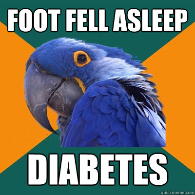 Foot fell asleep Diabetes   Paranoid Parrot