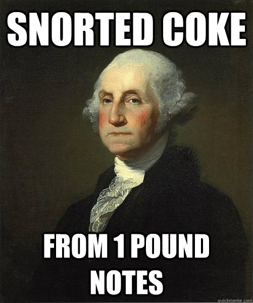 Snorted coke from 1 pound notes  Good Guy George