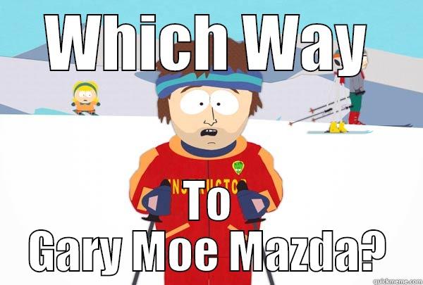 WHICH WAY TO GARY MOE MAZDA? Super Cool Ski Instructor