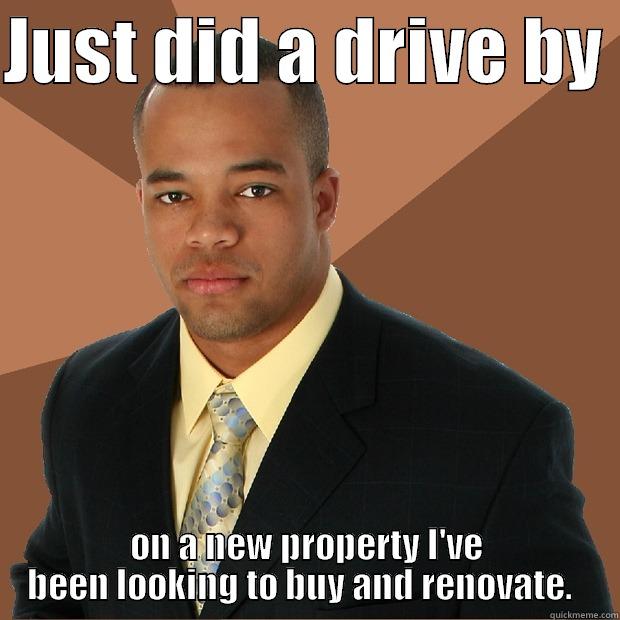 JUST DID A DRIVE BY  ON A NEW PROPERTY I'VE BEEN LOOKING TO BUY AND RENOVATE.   Successful Black Man