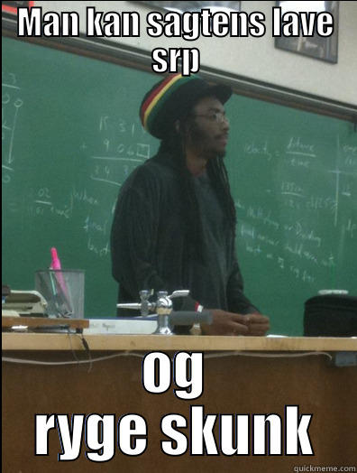 MAN KAN SAGTENS LAVE SRP OG RYGE SKUNK Rasta Science Teacher