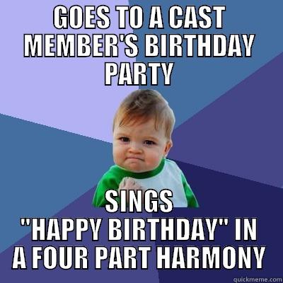 GOES TO A CAST MEMBER'S BIRTHDAY PARTY SINGS 