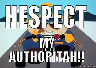 HESPECT MY AUTHORITAH!! Misc