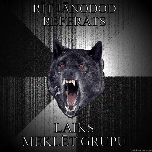 RĪT JĀNODOD REFERĀTS LAIKS MEKLĒT GRUPU Insanity Wolf