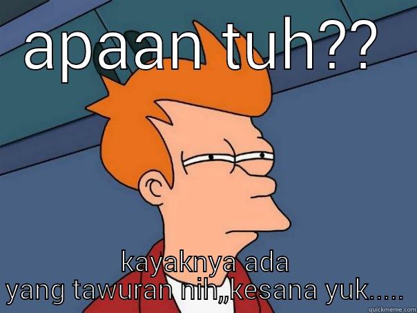 like it - APAAN TUH?? KAYAKNYA ADA YANG TAWURAN NIH,,KESANA YUK..... Futurama Fry