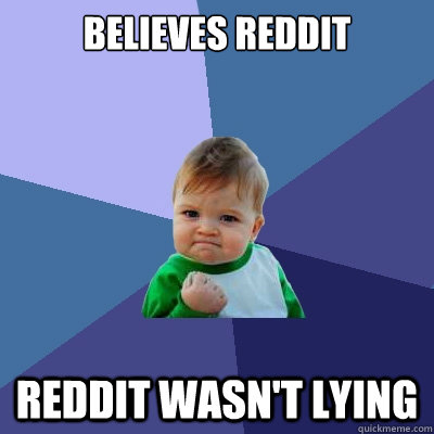 Believes reddit reddit wasn't lying  Success Kid