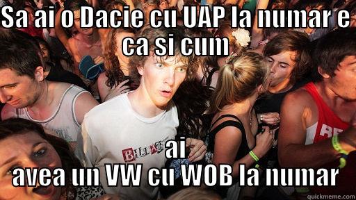 SA AI O DACIE CU UAP LA NUMAR E CA SI CUM AI AVEA UN VW CU WOB LA NUMAR Sudden Clarity Clarence