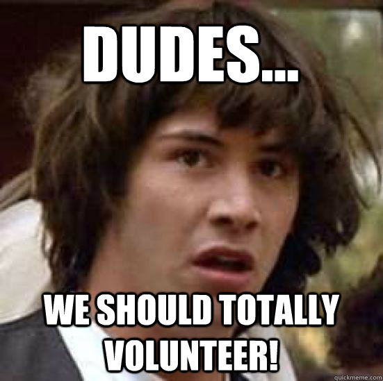 DUDEs... We should totally volunteer!  conspiracy keanu
