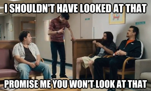 i shouldn't have looked at that promise me you won't look at that - i shouldn't have looked at that promise me you won't look at that  Misc