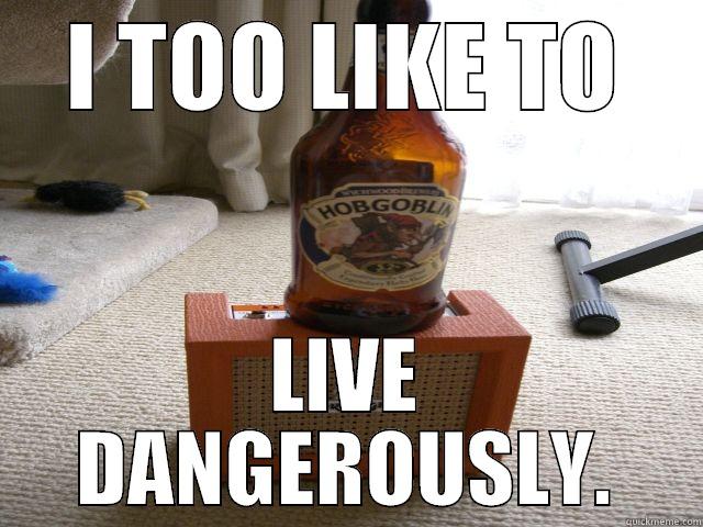 I TOO LIKE TO LIVE DANGEROUSLY. Misc