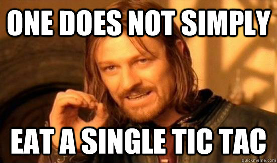 One does not simply Eat a single tic tac  Maths HL - One Does Not Simply