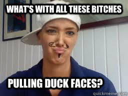 what's with all these bitches pulling duck faces? - what's with all these bitches pulling duck faces?  Jenna Marbles