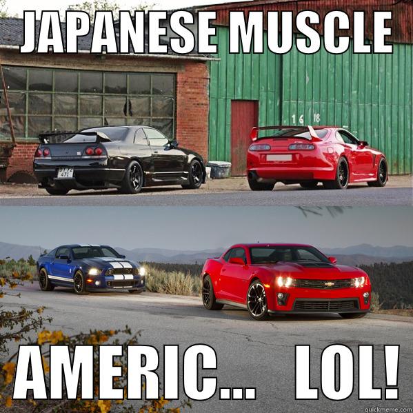 real muscle cars -   JAPANESE MUSCLE     AMERIC...   LOL! Misc