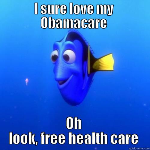 Socialist Dory - I SURE LOVE MY OBAMACARE OH LOOK, FREE HEALTH CARE dory