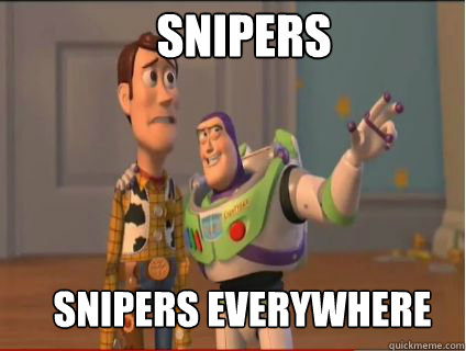 Snipers Snipers everywhere  woody and buzz